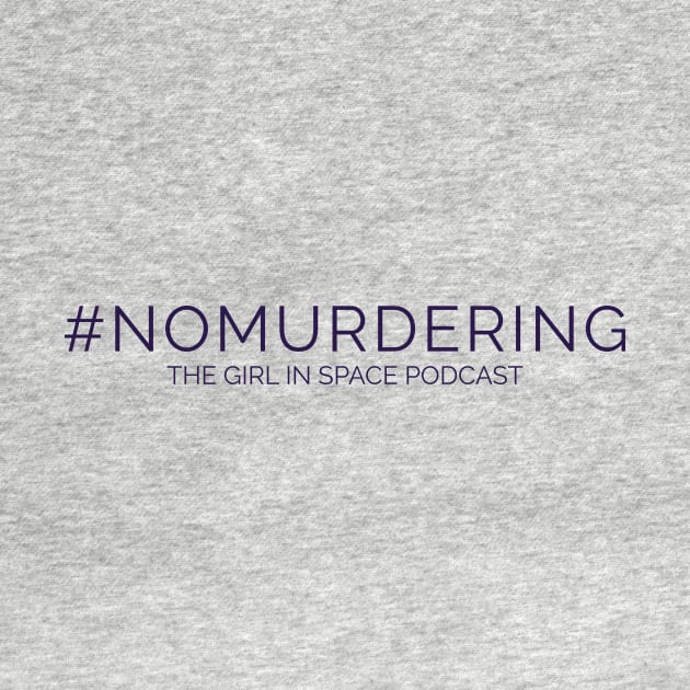 No Murdering - Purple Ink by girlinspacepodcast